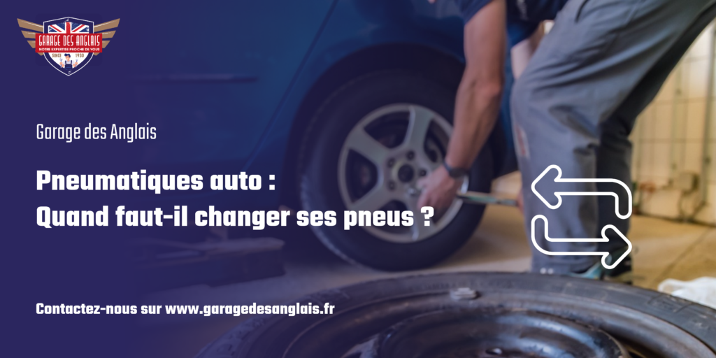 Conseils pour savoir quand changer vos pneus. Le Garages des Anglais vous accompagne pour l'entretien de votre voiture.